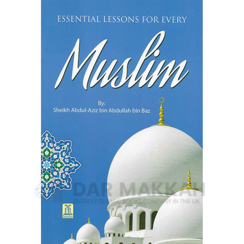 Essential Lessons For Every Muslim - Imam Abdul-Aziz Ibn Baz (Darussalm ...