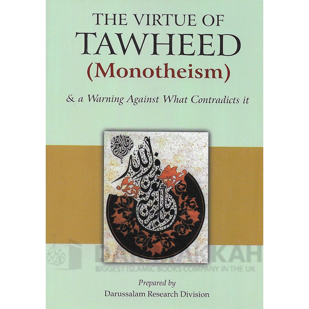 The Virtue of Tawheed (Monotheism) & a Warning Against what Contradicts ...