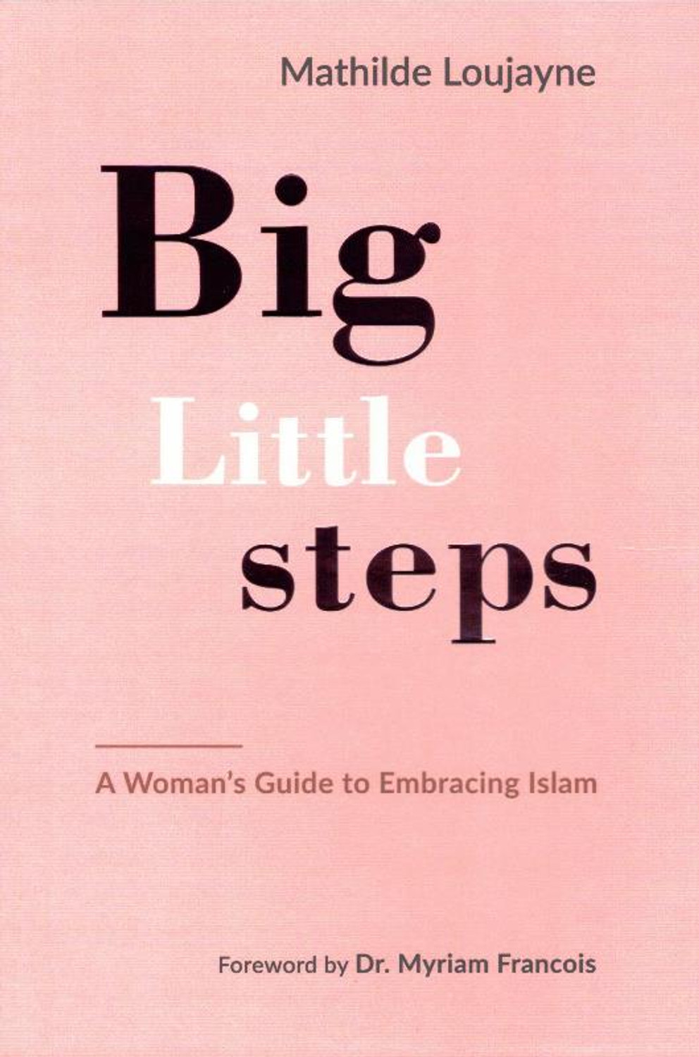 Big Little Steps (A Woman's Guide to Embracing Islam) - Dar Makkah